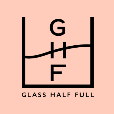 GHF GLASS HALF FULL